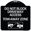 Signmission Do Not Block Driveway Access Tow Away Zone W/ Graphic Heavy-Gauge Alum, 18" x 18", BW-1818-24177 A-DES-BW-1818-24177